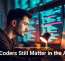 Why Coders Still Matter in the AI Era