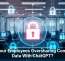 Are Your Employees Oversharing Company Data With ChatGPT?