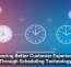 Delivering Better Customer Experiences Through Scheduling Technology